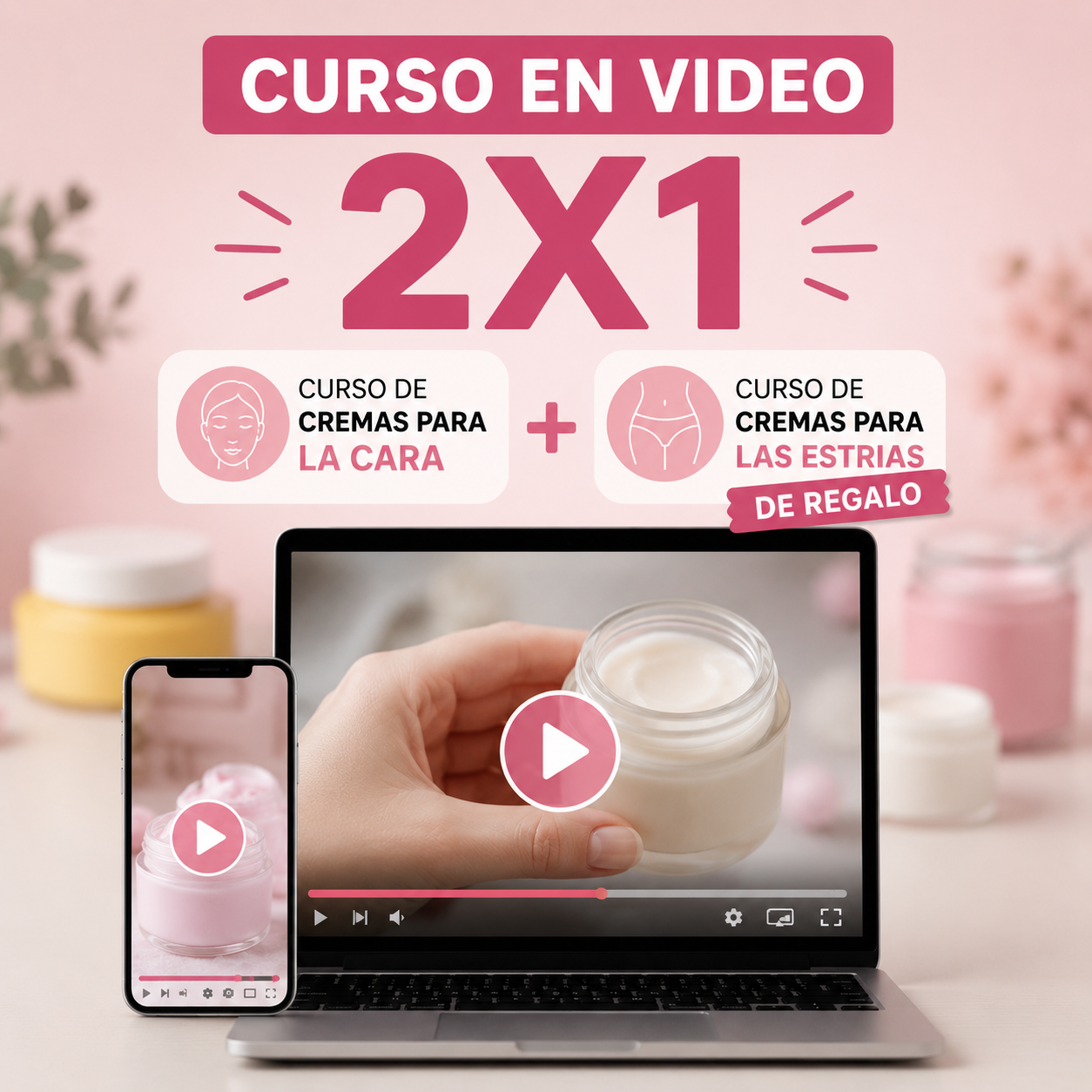 2X1 - CURSO EN VIDEO DE CREMAS FACIALES Y ANTIESTRIAS - 5 BONUS